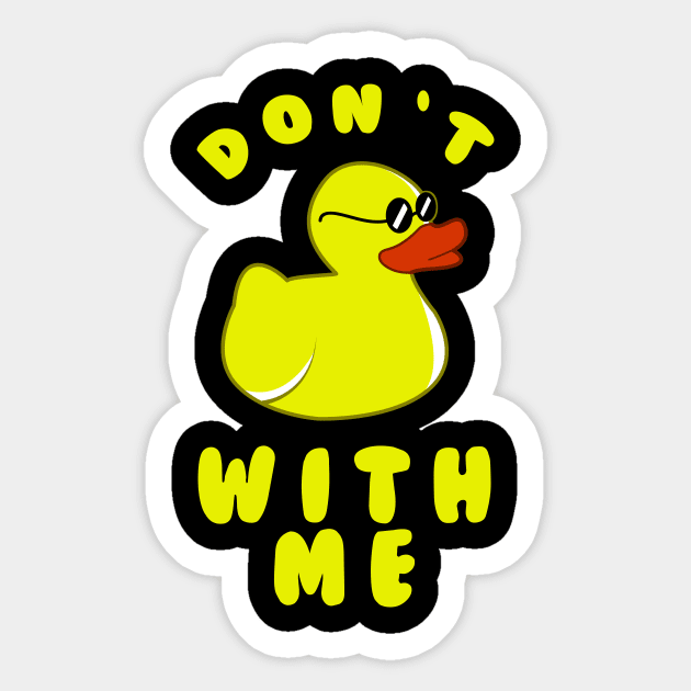 Don't Duck With Me Sticker by dumbshirts